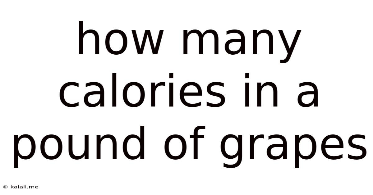 How Many Calories In A Pound Of Grapes