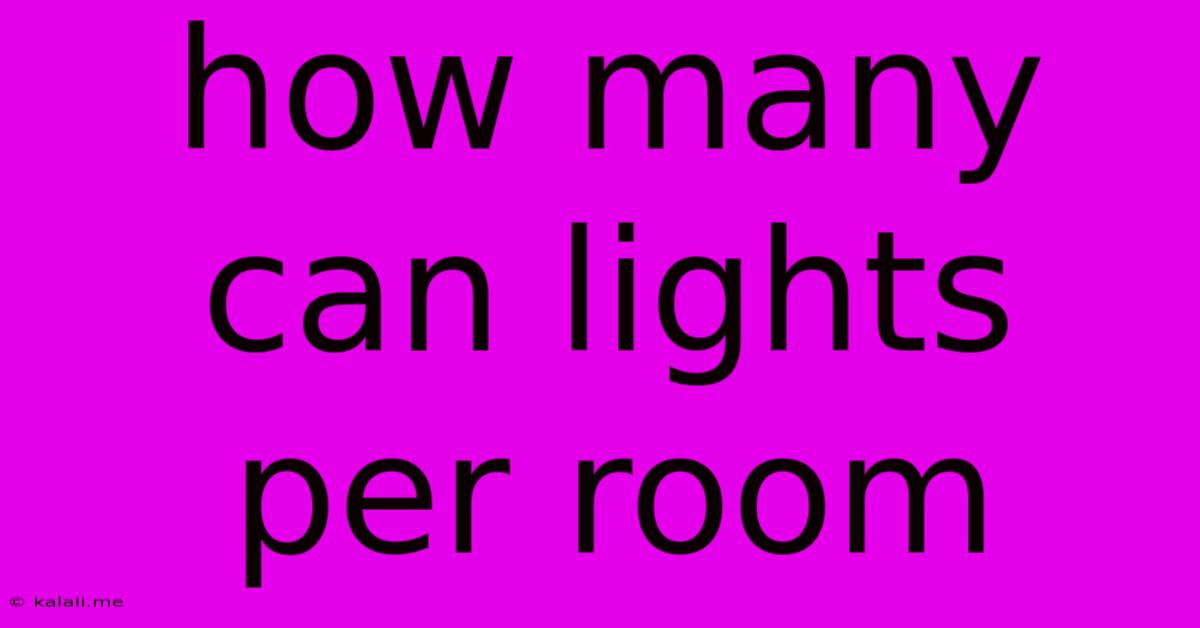 How Many Can Lights Per Room