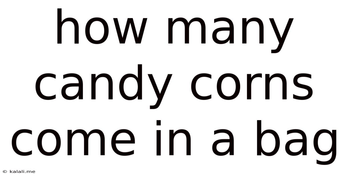 How Many Candy Corns Come In A Bag