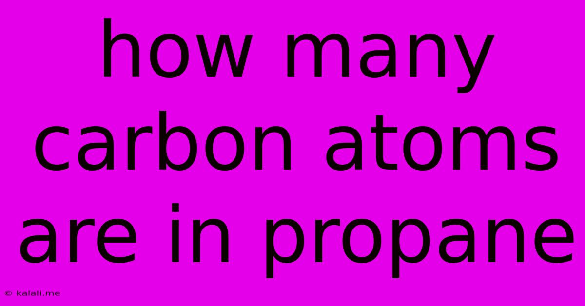 How Many Carbon Atoms Are In Propane