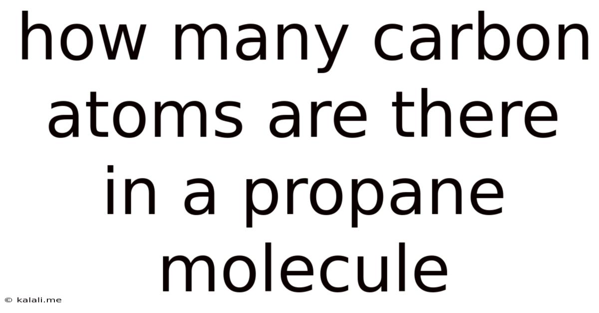 How Many Carbon Atoms Are There In A Propane Molecule