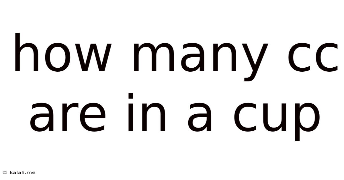 How Many Cc Are In A Cup