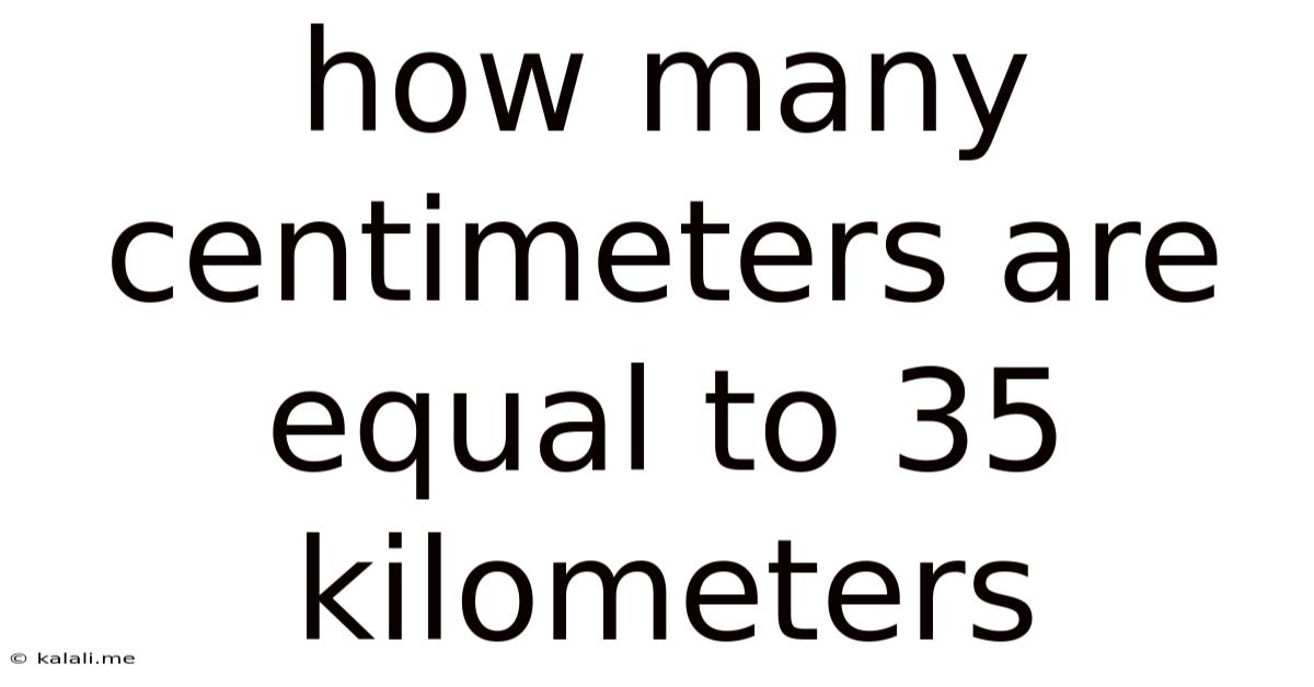 How Many Centimeters Are Equal To 35 Kilometers