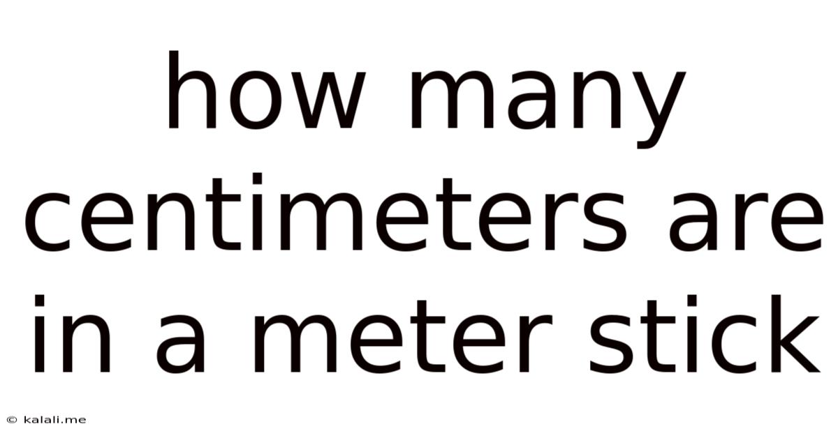 How Many Centimeters Are In A Meter Stick