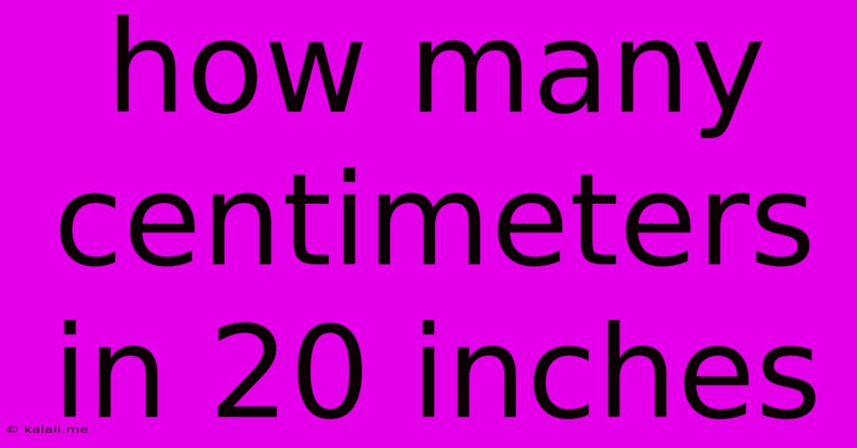 How Many Centimeters In 20 Inches