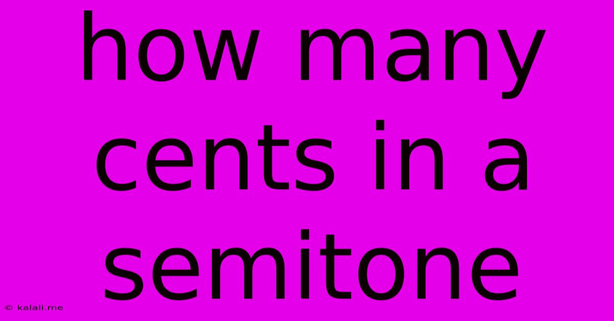 How Many Cents In A Semitone
