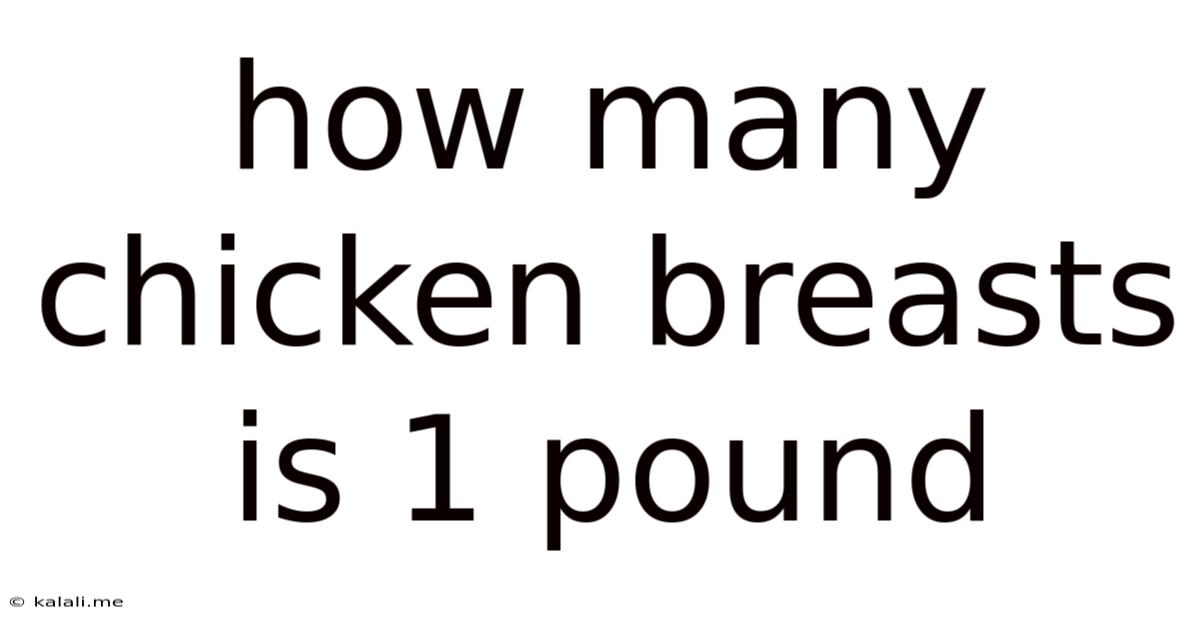 How Many Chicken Breasts Is 1 Pound