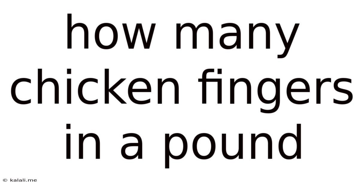 How Many Chicken Fingers In A Pound