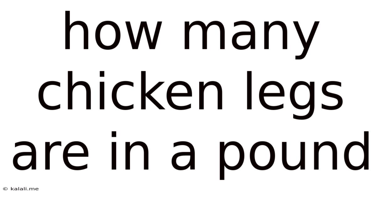 How Many Chicken Legs Are In A Pound