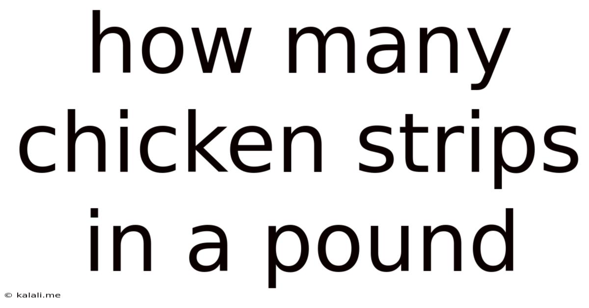 How Many Chicken Strips In A Pound
