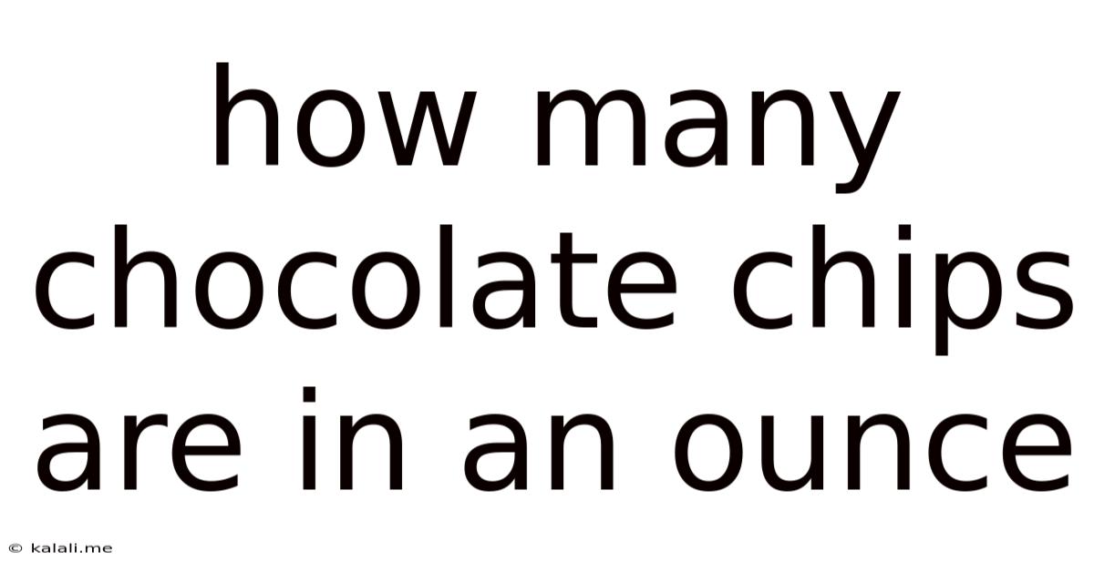 How Many Chocolate Chips Are In An Ounce
