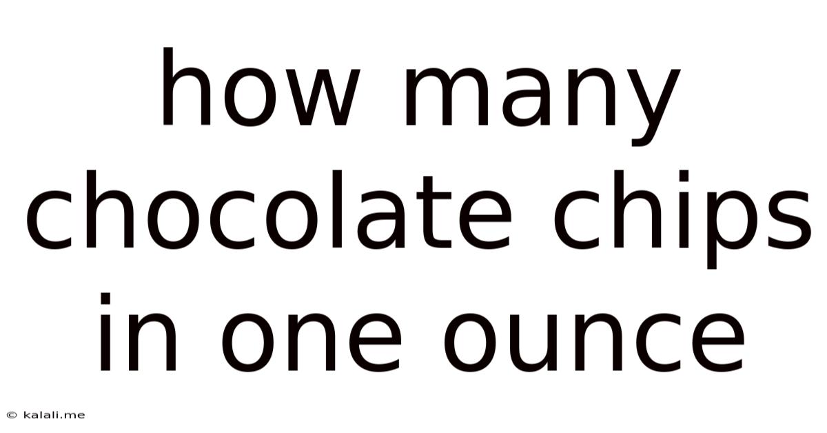 How Many Chocolate Chips In One Ounce