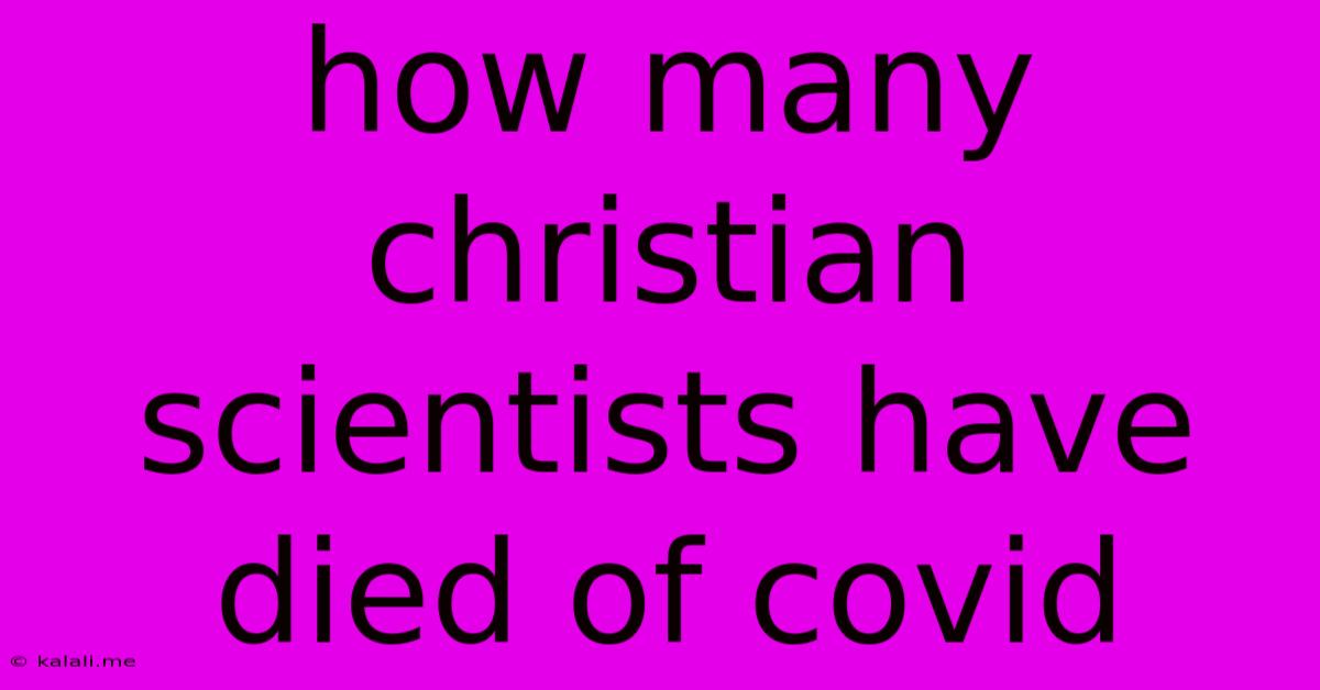 How Many Christian Scientists Have Died Of Covid