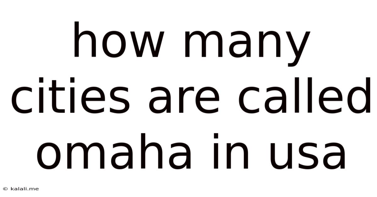 How Many Cities Are Called Omaha In Usa