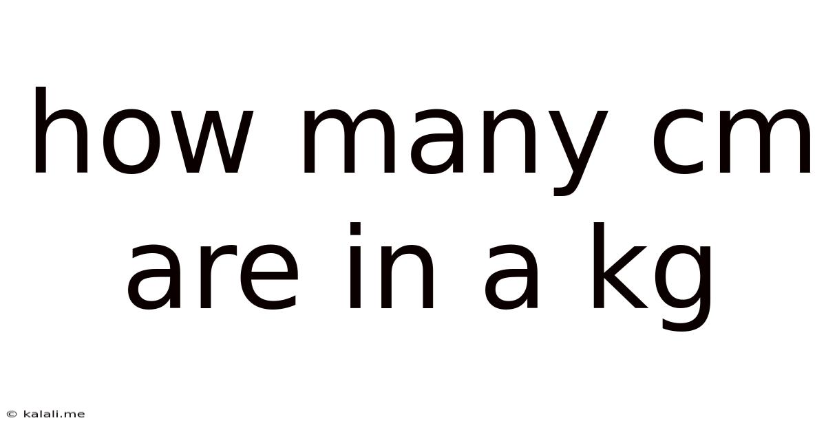 How Many Cm Are In A Kg