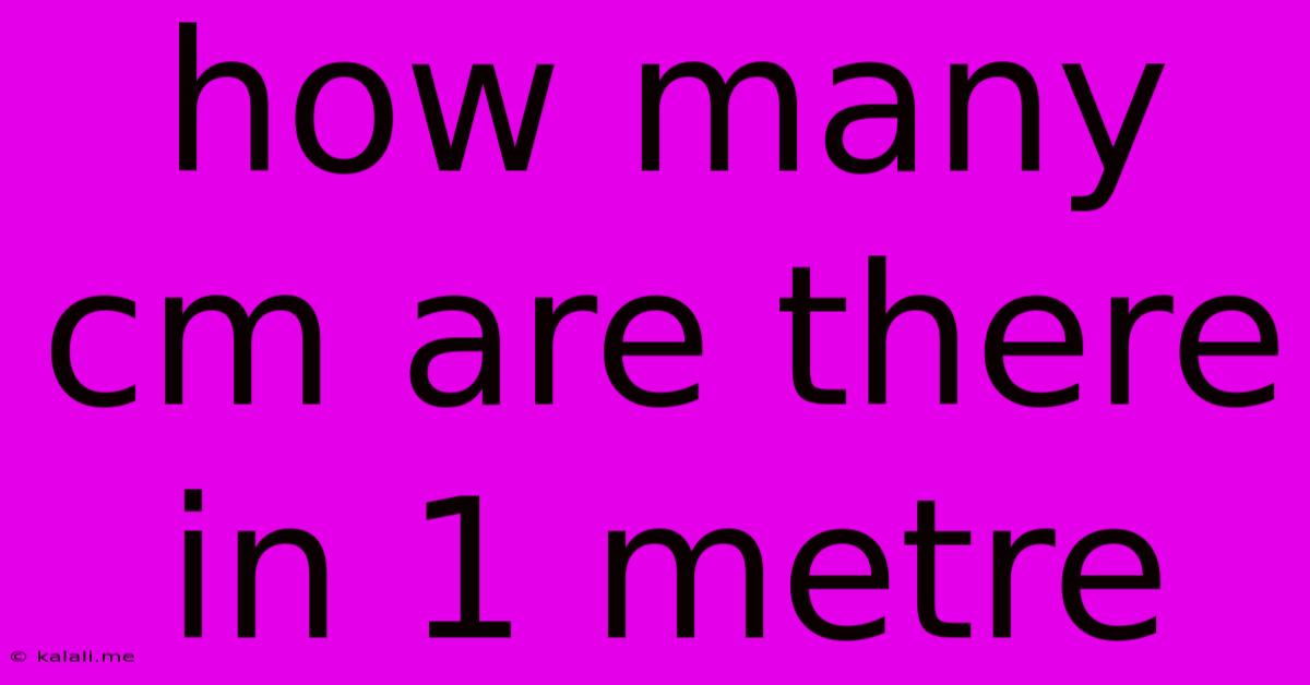 How Many Cm Are There In 1 Metre