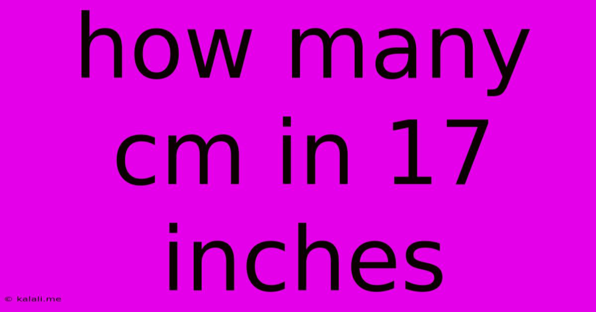 How Many Cm In 17 Inches