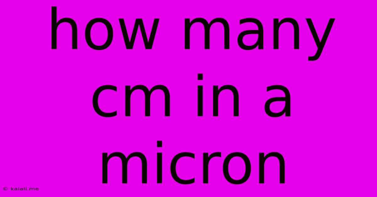 How Many Cm In A Micron