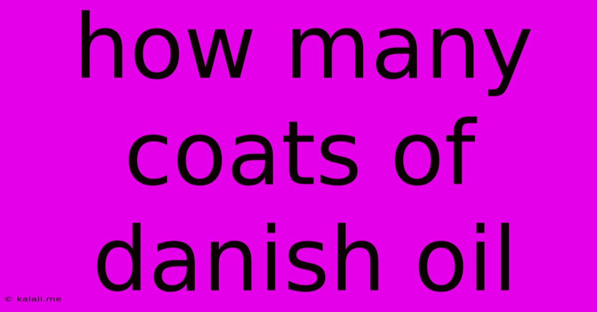 How Many Coats Of Danish Oil