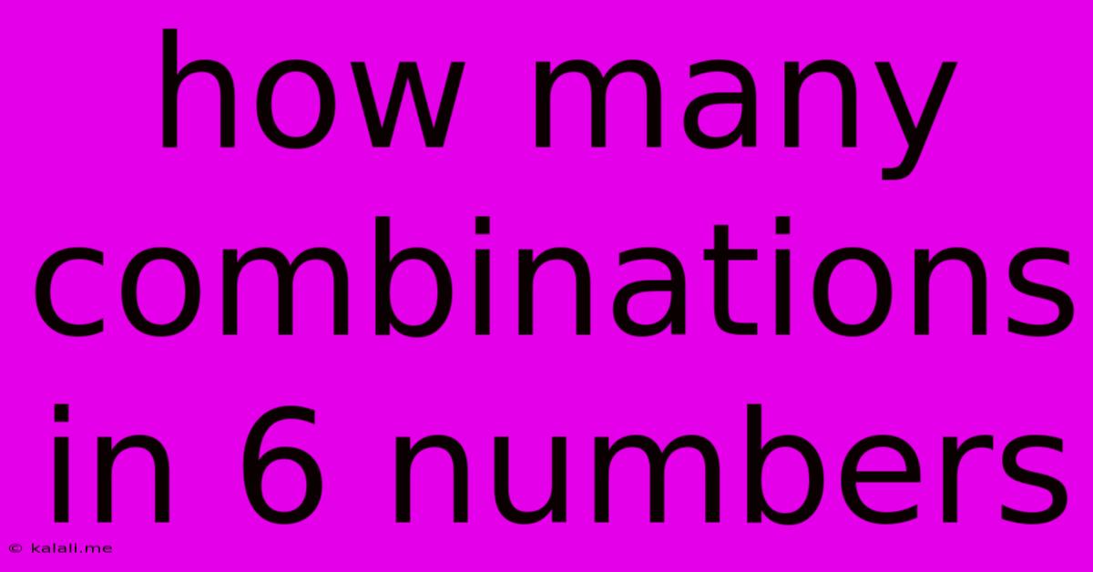 How Many Combinations In 6 Numbers