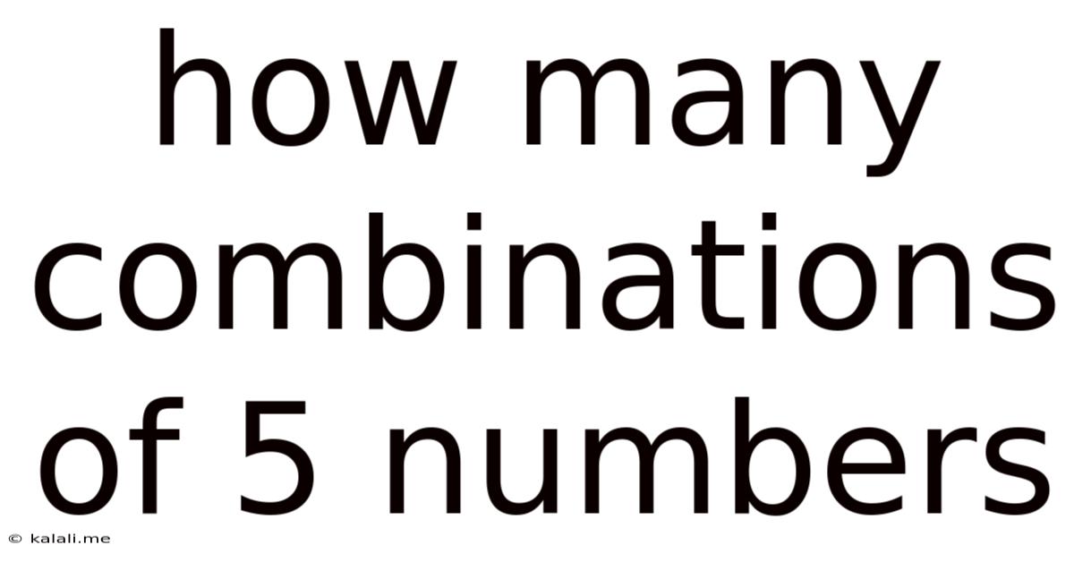 How Many Combinations Of 5 Numbers