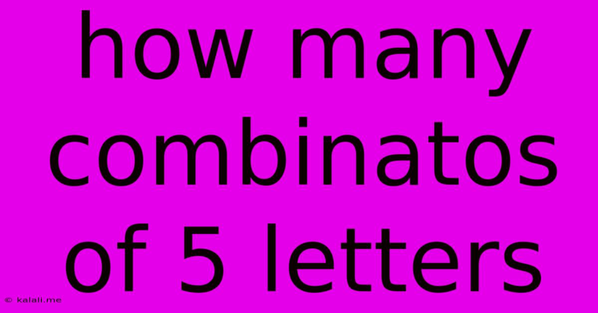 How Many Combinatos Of 5 Letters