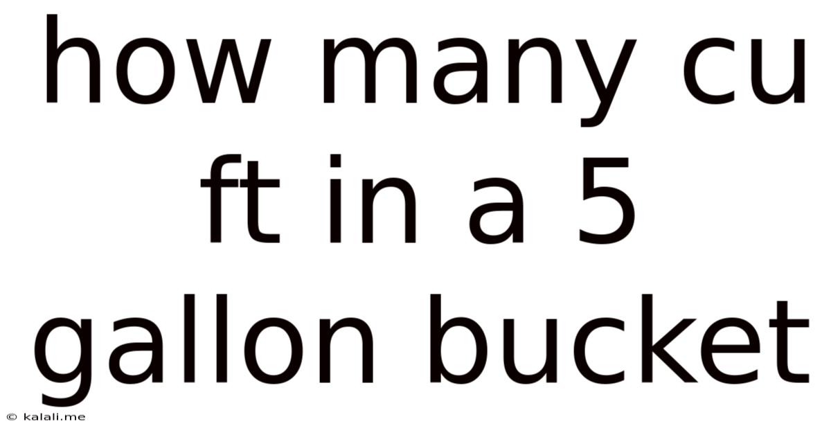 How Many Cu Ft In A 5 Gallon Bucket