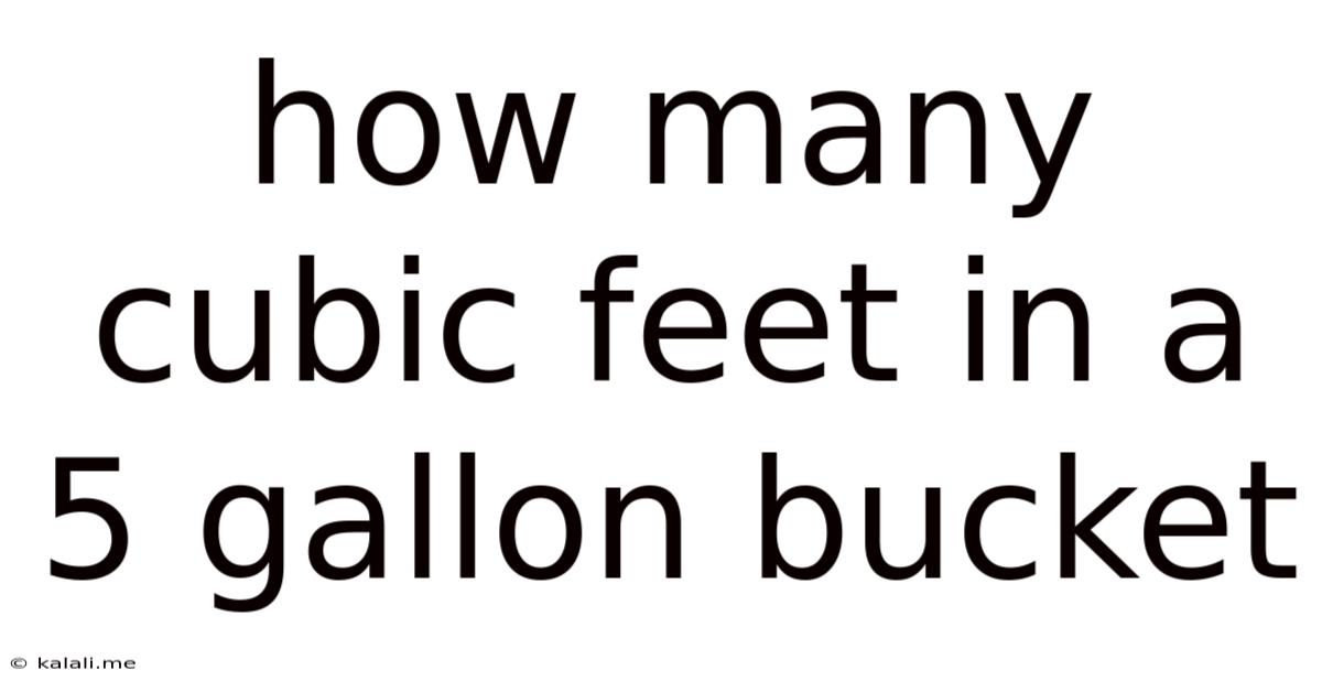 How Many Cubic Feet In A 5 Gallon Bucket