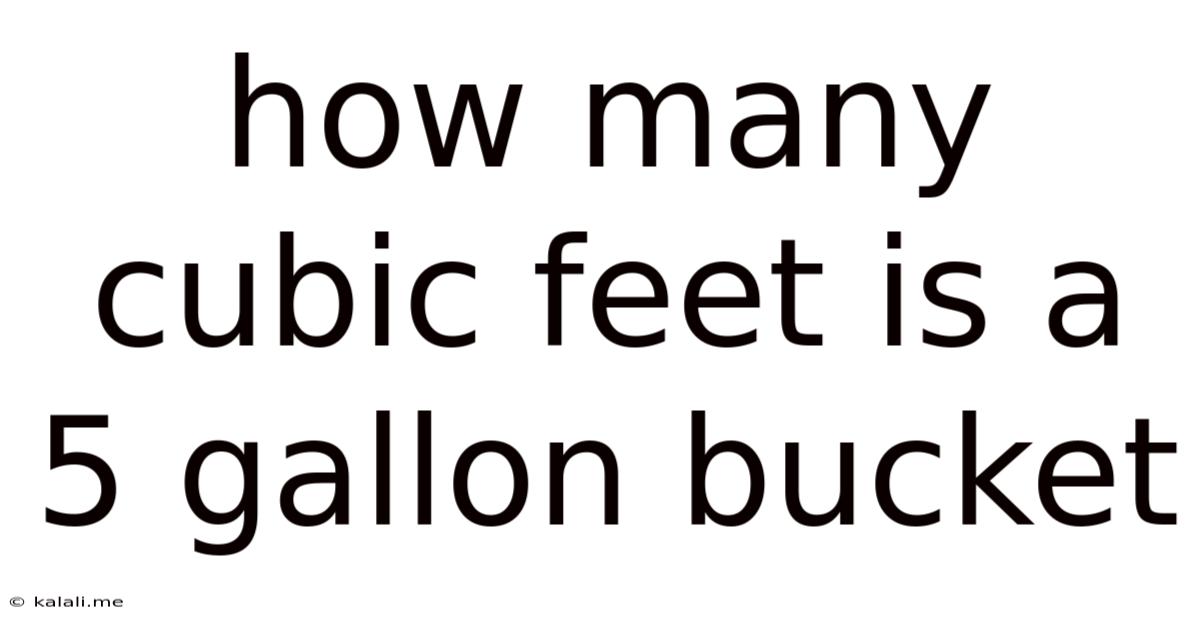 How Many Cubic Feet Is A 5 Gallon Bucket