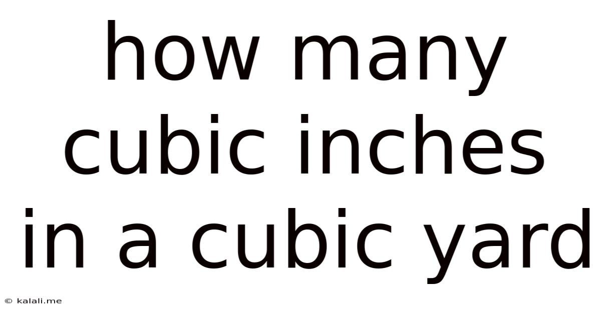 How Many Cubic Inches In A Cubic Yard