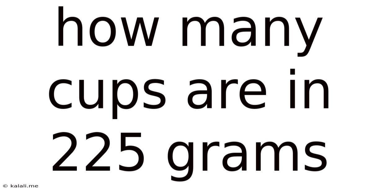 How Many Cups Are In 225 Grams