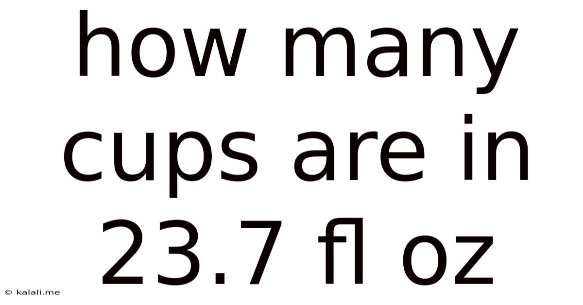 How Many Cups Are In 23.7 Fl Oz