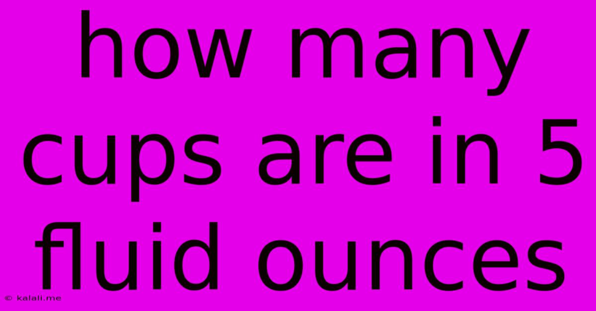 How Many Cups Are In 5 Fluid Ounces