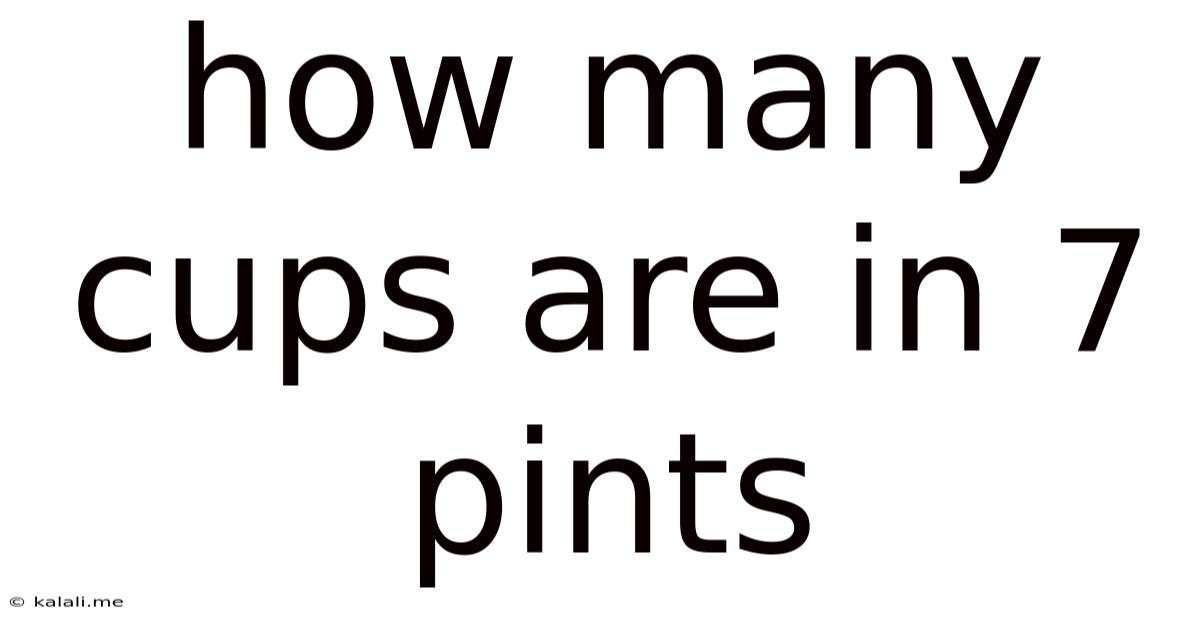How Many Cups Are In 7 Pints