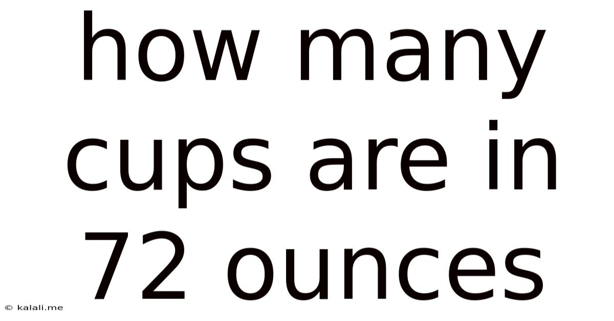 How Many Cups Are In 72 Ounces