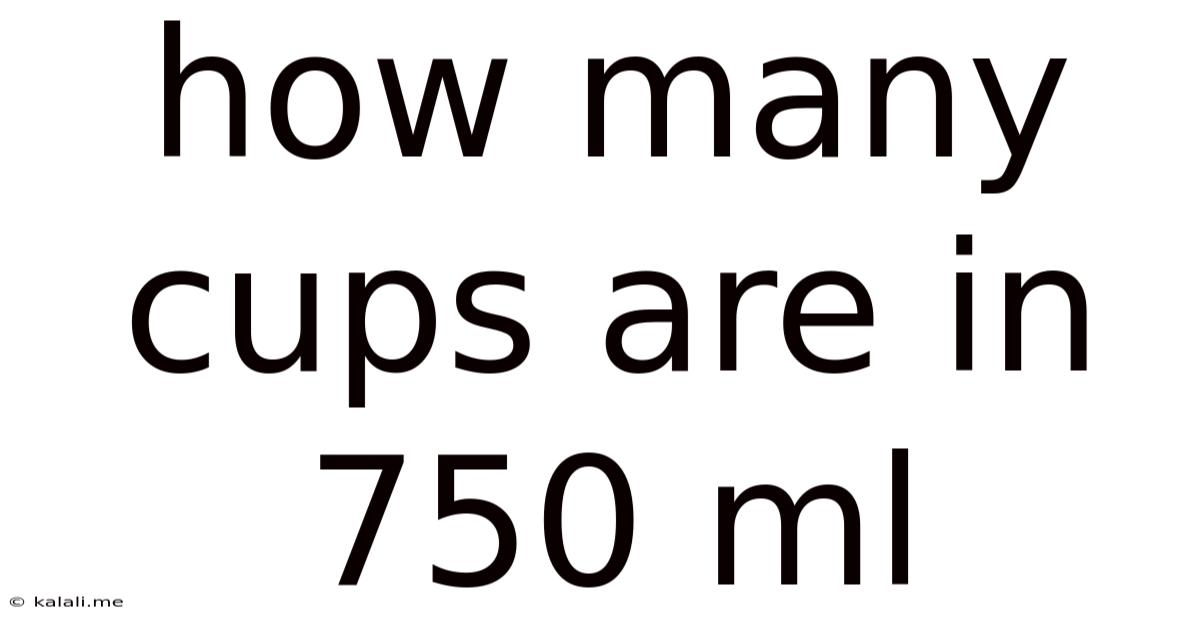 How Many Cups Are In 750 Ml