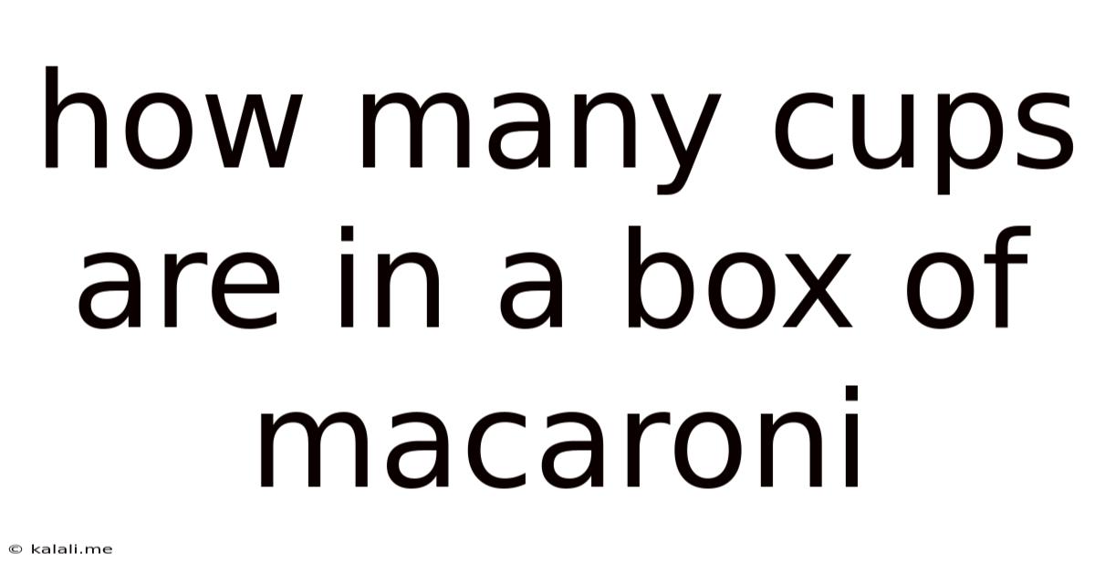 How Many Cups Are In A Box Of Macaroni