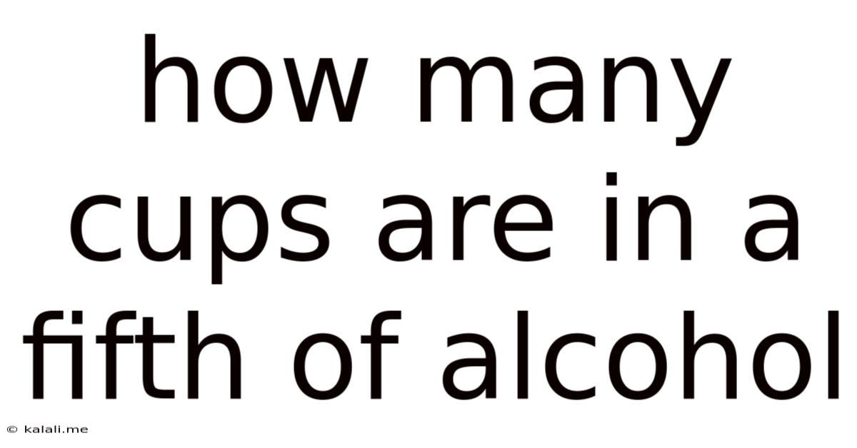 How Many Cups Are In A Fifth Of Alcohol