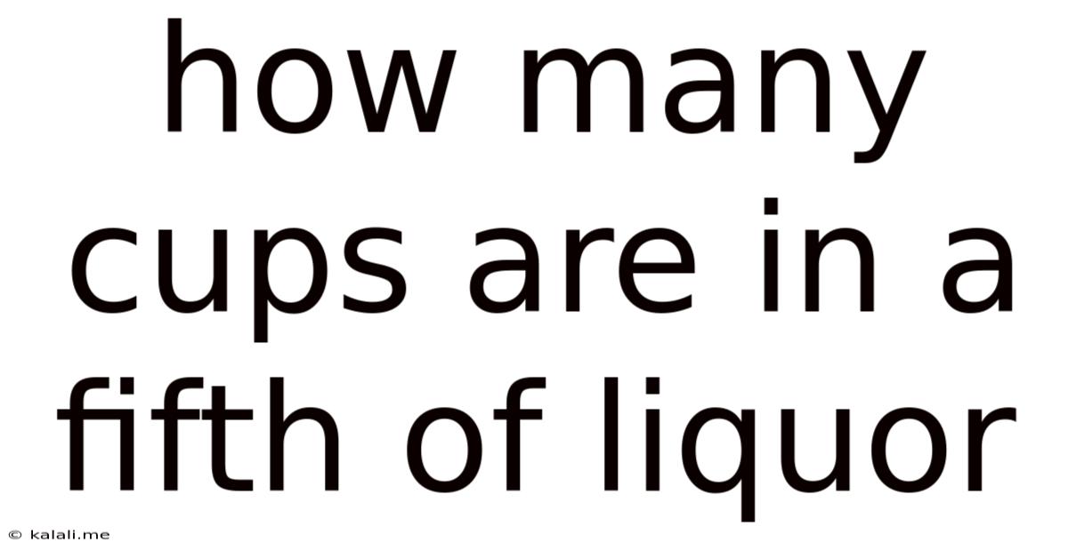 How Many Cups Are In A Fifth Of Liquor