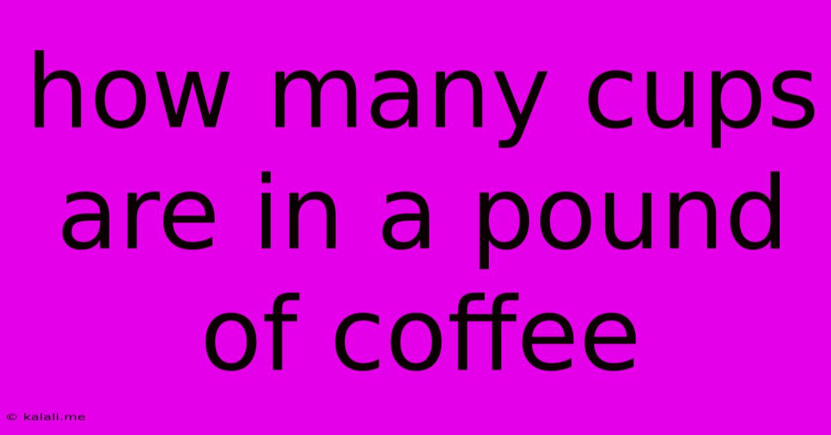 How Many Cups Are In A Pound Of Coffee