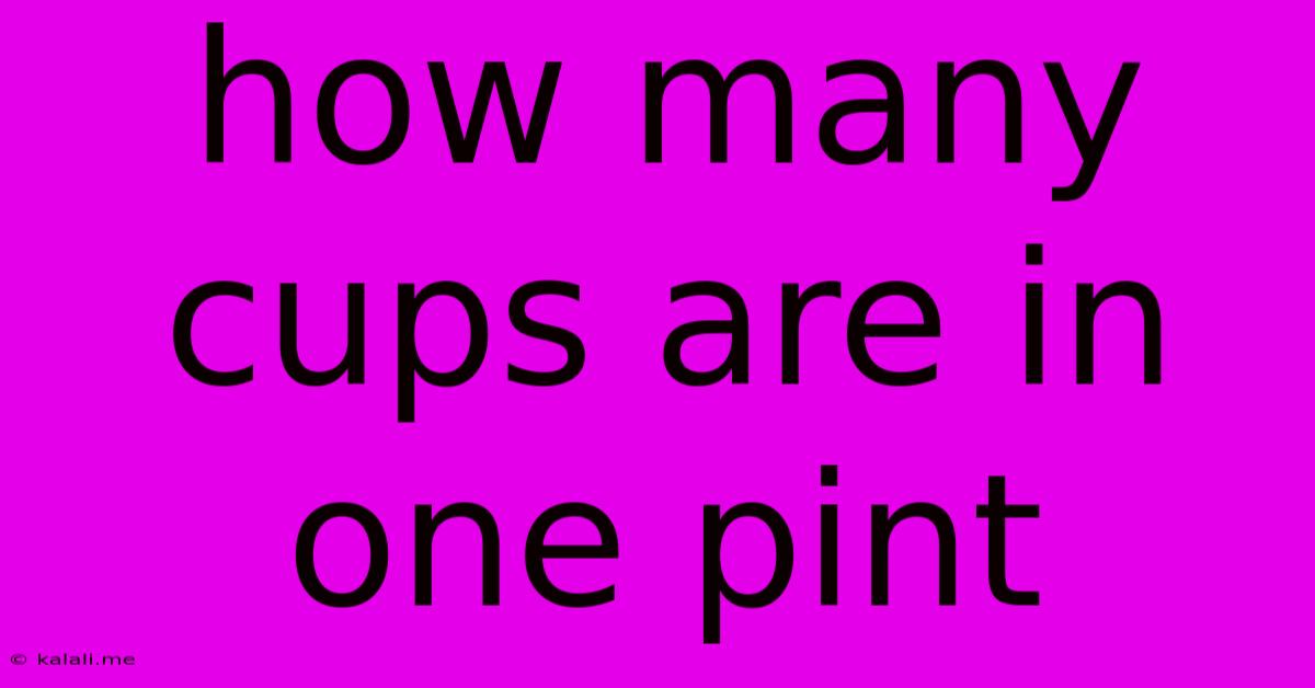 How Many Cups Are In One Pint
