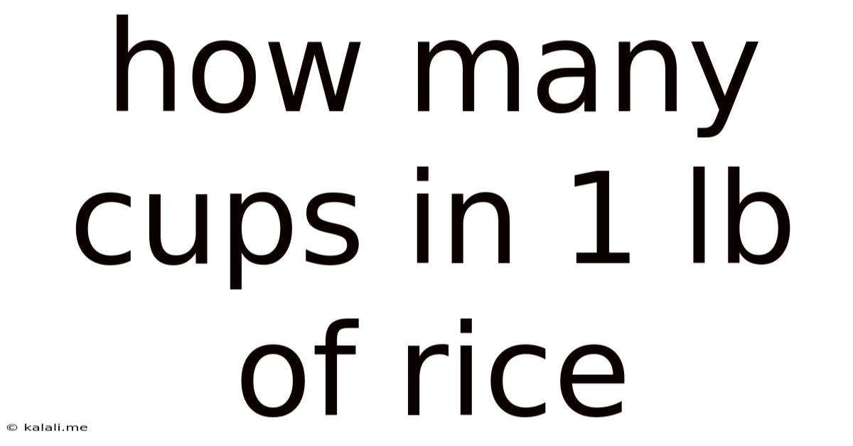 How Many Cups In 1 Lb Of Rice