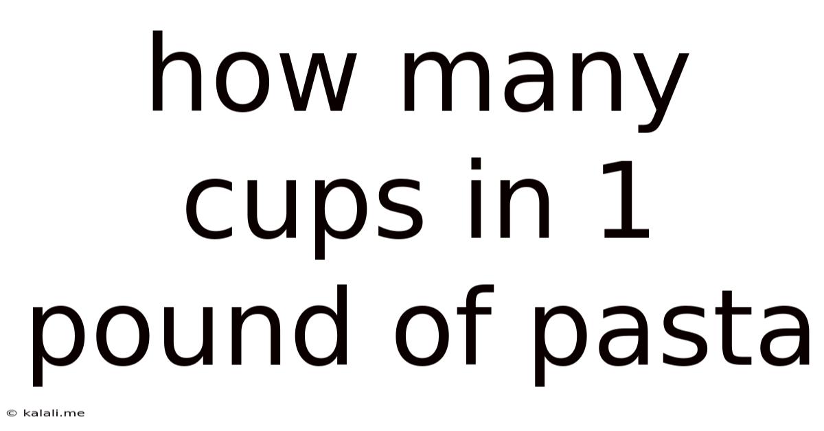 How Many Cups In 1 Pound Of Pasta
