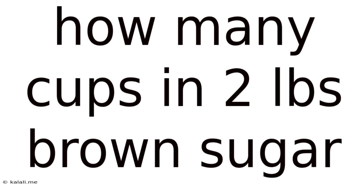 How Many Cups In 2 Lbs Brown Sugar