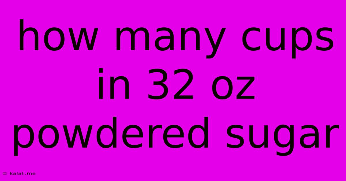 How Many Cups In 32 Oz Powdered Sugar