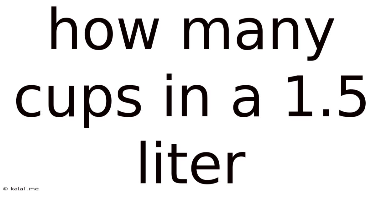 How Many Cups In A 1.5 Liter
