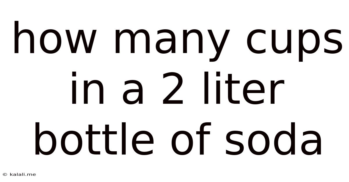 How Many Cups In A 2 Liter Bottle Of Soda