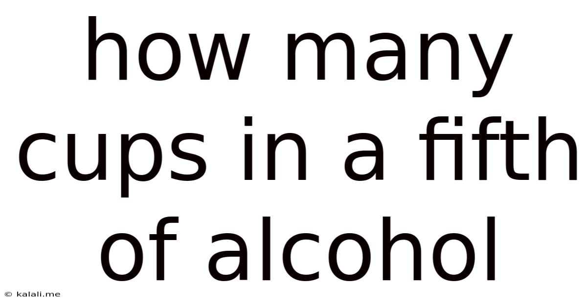 How Many Cups In A Fifth Of Alcohol