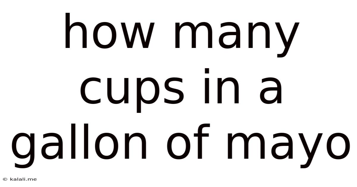 How Many Cups In A Gallon Of Mayo