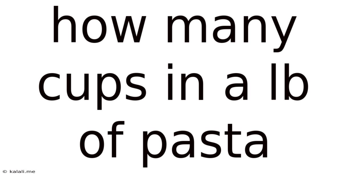 How Many Cups In A Lb Of Pasta